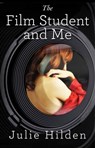 The Film Student and Me - Julie Hilden - 9781476735863