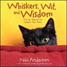 Whiskers, Wit, and Wisdom: True Cat Tales and the Lessons They Teach - Niki Anderson - 9781476738147