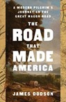 The Road That Made America: A Modern Pilgrim's Journey on the Great Wagon Road - James Dodson - 9781476746746