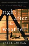 Right after the Weather - Carol Anshaw - 9781476747811