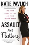 Assault and Flattery - Katie Pavlich - 9781476749617