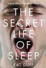 The Secret Life of Sleep - Kat Duff - 9781476753287