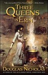 Three Queens in Erin - Douglas Nicholas - 9781476756035