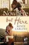 Nowhere but Here - Renée Carlino - 9781476763972