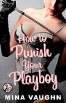 How to Punish Your Playboy - Mina Vaughn - 9781476770246