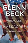 Miracles and Massacres: True and Untold Stories of the Making of America - Glenn Beck - 9781476771205