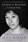 Gathering Blossoms Under Fire: The Journals of Alice Walker, 1965-2000 - Alice Walker - 9781476773162