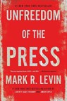 Unfreedom of the Press - Mark R. Levin - 9781476773469