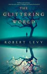 The Glittering World - Robert Levy - 9781476774534