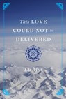 This Love Could Not be Delivered - Lu Min - 9781476775043