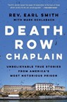 Death Row Chaplain: Unbelievable True Stories from America's Most Notorious Prison - Earl Smith - 9781476777788