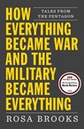 HOW EVERYTHING BECAME WAR & TH - Rosa Brooks - 9781476777870