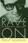 Rave on: The Biography of Buddy Holly - Philip Norman - 9781476779461