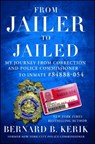 From Jailer to Jailed: My Journey from Correction and Police Commissioner to Inmate #84888-054 - Bernard B. Kerik - 9781476783710