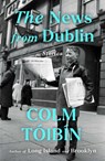 The News from Dublin: Stories - Colm Toibin - 9781476785141
