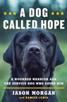 A Dog Called Hope - MORGAN,  Jason ; Lewis, Damien - 9781476797007