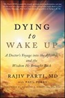 Dying to Wake Up - Rajiv Parti, M.D. - 9781476797335
