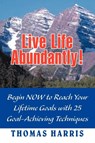 Live Life Abundantly! - Thomas A Harris - 9781477117088