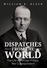 Dispatches from the World - Bill Black ; William R Black - 9781477264669