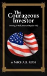 THE Courageous Investor - Michael Ross - 9781477293522