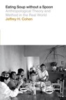 Eating Soup Without a Spoon - Jeffrey H. Cohen - 9781477307823