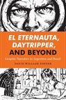 El Eternauta, Daytripper, and Beyond - David William Foster - 9781477310847