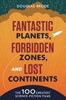 Fantastic Planets, Forbidden Zones, and Lost Continents - Douglas Brode - 9781477330760