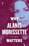 Why Alanis Morissette Matters - Megan Volpert - 9781477330876