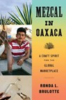 Mezcal in Oaxaca - Ronda L. Brulotte - 9781477330968
