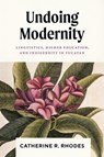 Undoing Modernity - Catherine R. Rhodes - 9781477331088