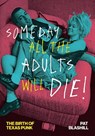Someday All the Adults Will Die! - Pat Blashill - 9781477332474