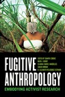 Fugitive Anthropology - Shanya Cordis ; Maya J. Berry ; Claudia Chavez Arguelles - 9781477332740