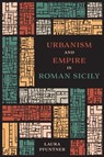 Urbanism and Empire in Roman Sicily - Laura Pfuntner - 9781477333631