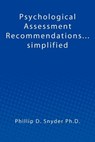 Psychological Assessment Recommendations...simplified - Phillip D. Snyder Ph. D. - 9781477638361