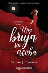 Una bruja sin escoba - Antonia J. Corrales - 9781477819760