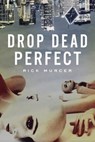 Drop Dead Perfect - Rick Murcer - 9781477827734