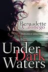 Under Dark Waters - Bernadette Calonego - 9781477828526