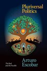 Pluriversal Politics - Arturo Escobar - 9781478008460