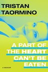 A Part of the Heart Can't Be Eaten - Tristan Taormino - 9781478020226