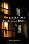 For a Liberatory Politics of Home - Michele Lancione - 9781478025306