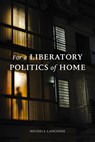 For a Liberatory Politics of Home - Michele Lancione - 9781478025306