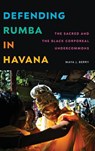 Defending Rumba in Havana - Maya J. Berry - 9781478028147