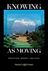 Knowing as Moving - Susan Leigh Foster - 9781478028901