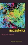 Matterphorics - Daniela Gandorfer - 9781478029472