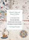 A Primer for Teaching Indian Ocean World History - Edward A. Alpers ; Thomas F. McDow - 9781478030294