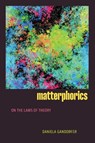 Matterphorics - Daniela Gandorfer - 9781478032953
