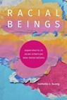 Racial Beings - Michelle N. Huang - 9781478033196