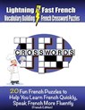 Lightning Fast French Vocabulary Building French Crossword Puzzles: 20 Fun French Puzzles to Help You Learn French Quickly, Speak French More Fluently - Carolyn Woods - 9781478103974