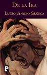 De la ira - Lucio Anneo Seneca - 9781478168423