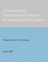A Tradecraft Primer: Structured Analytic Techniques for Improving Intelligence Analysis - United States Government - 9781478361183